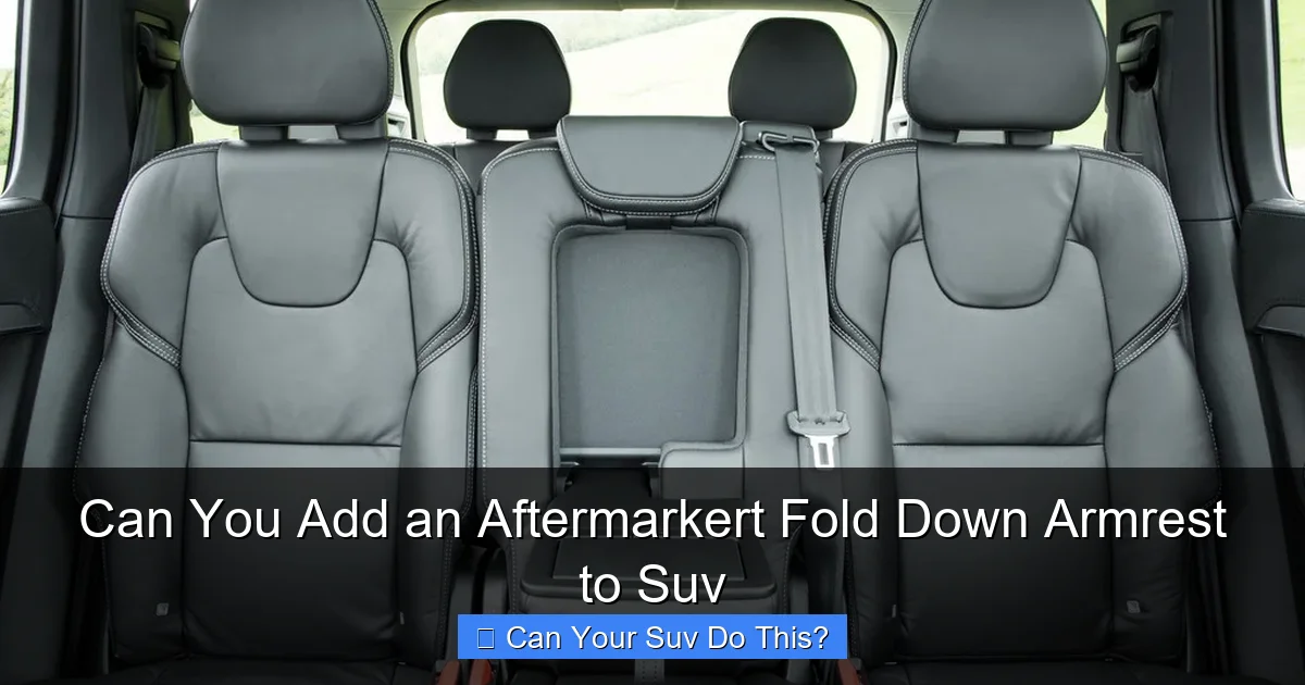 Can You Add an Aftermarkert Fold Down Armrest to Suv