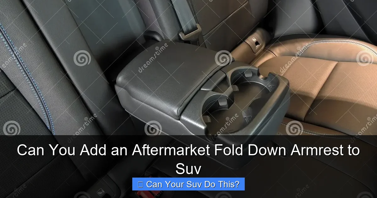 Can You Add an Aftermarket Fold Down Armrest to Suv