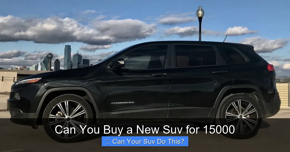Can You Buy a New Suv for 15000