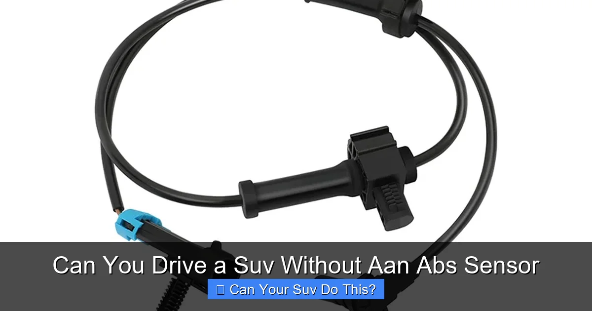Can You Drive a Suv Without Aan Abs Sensor