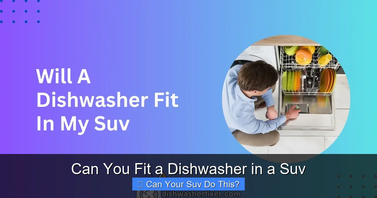 Can You Fit a Dishwasher in a Suv