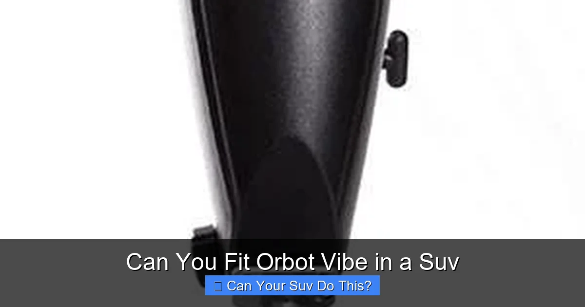 Can You Fit Orbot Vibe in a Suv
