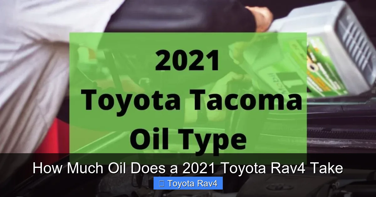 How Much Oil Does a 2021 Toyota Rav4 Take