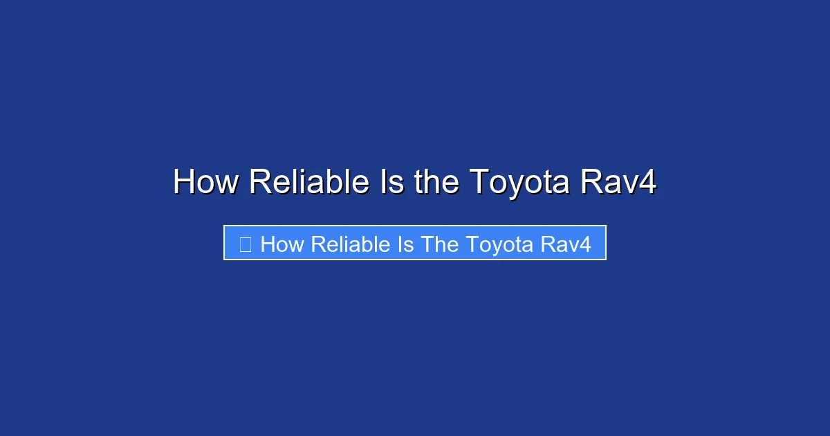 How Reliable Is the Toyota Rav4
