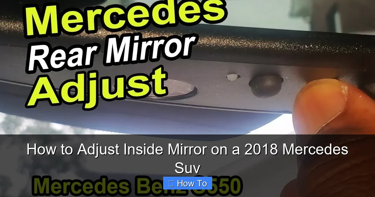 How to Adjust Inside Mirror on a 2018 Mercedes Suv