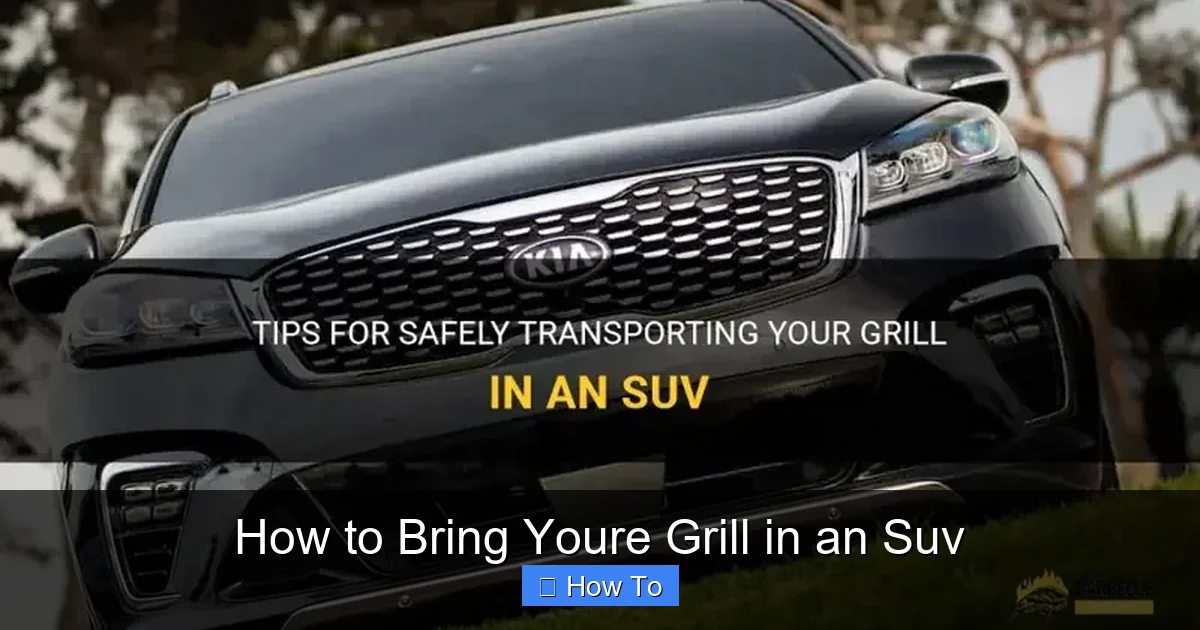 How to Bring Youre Grill in an Suv