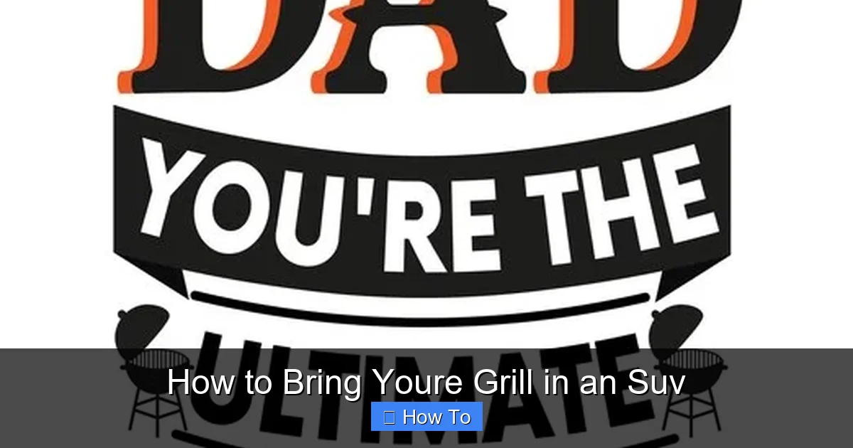 How to Bring Youre Grill in an Suv