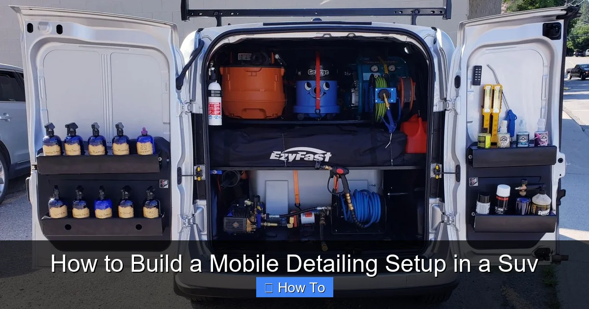 How to Build a Mobile Detailing Setup in a Suv