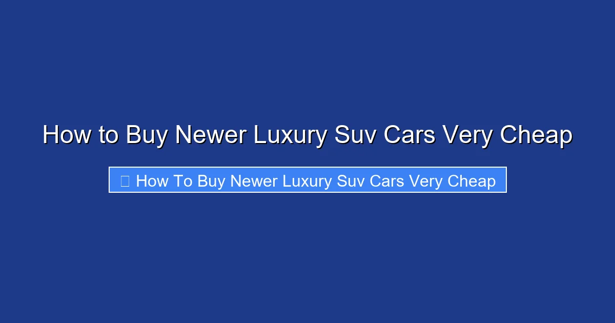 How to Buy Newer Luxury Suv Cars Very Cheap