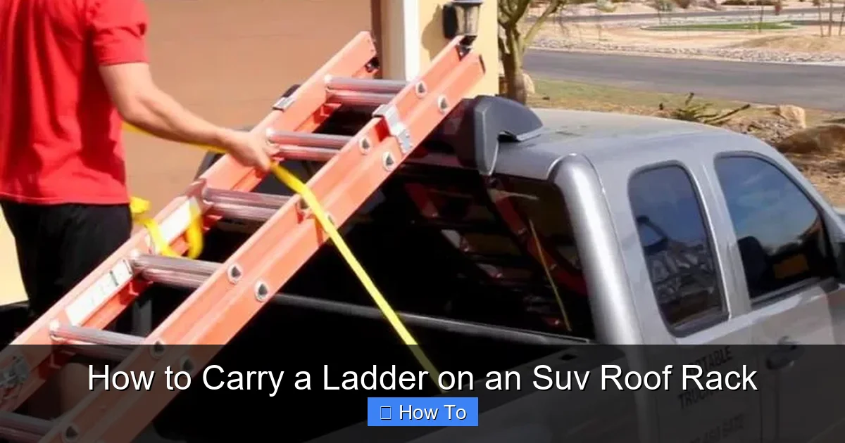 How to Carry a Ladder on an Suv Roof Rack
