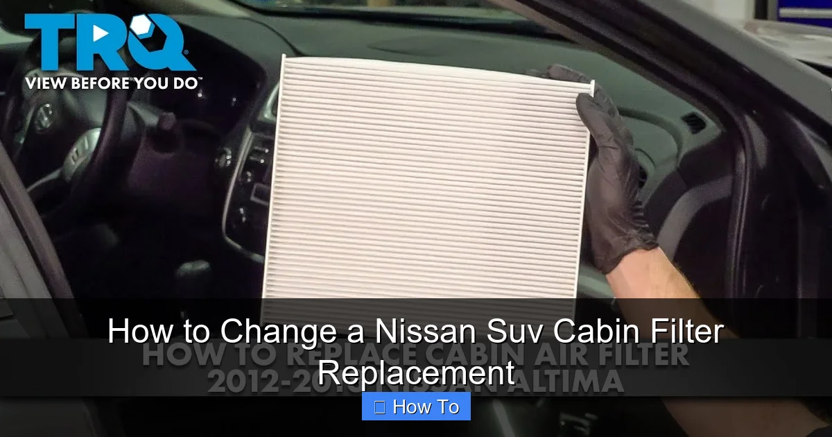How to Change a Nissan Suv Cabin Filter Replacement