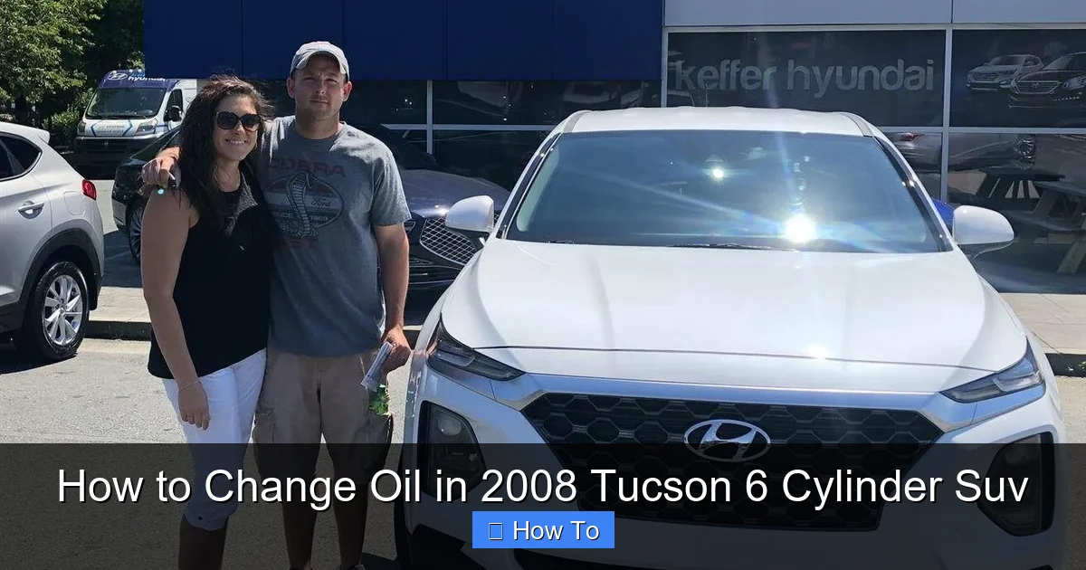 How to Change Oil in 2008 Tucson 6 Cylinder Suv