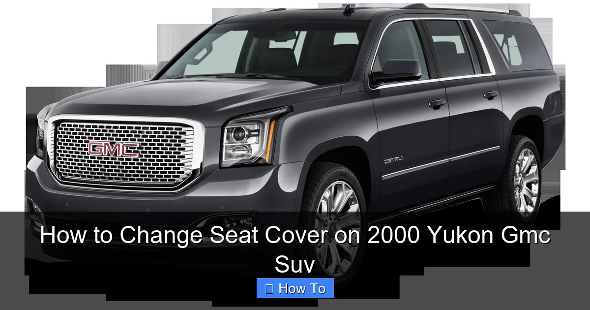 How to Change Seat Cover on 2000 Yukon Gmc Suv