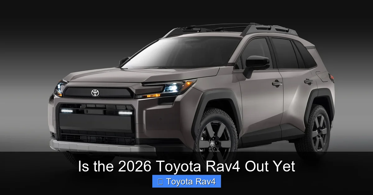 Is the 2026 Toyota Rav4 Out Yet