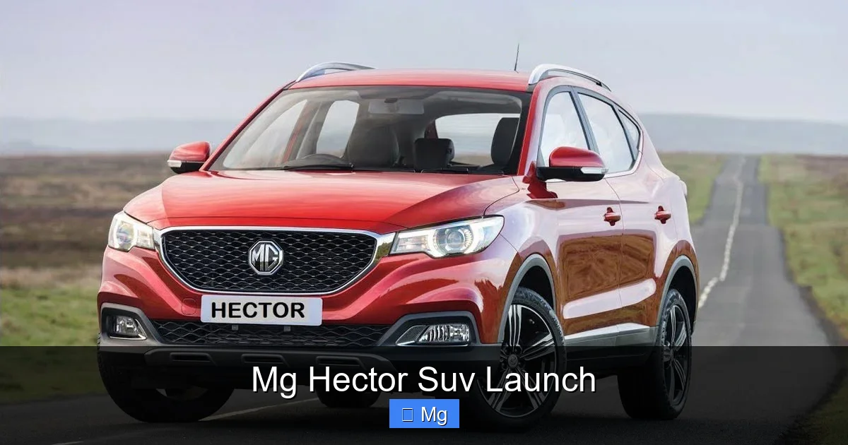 Mg Hector Suv Launch