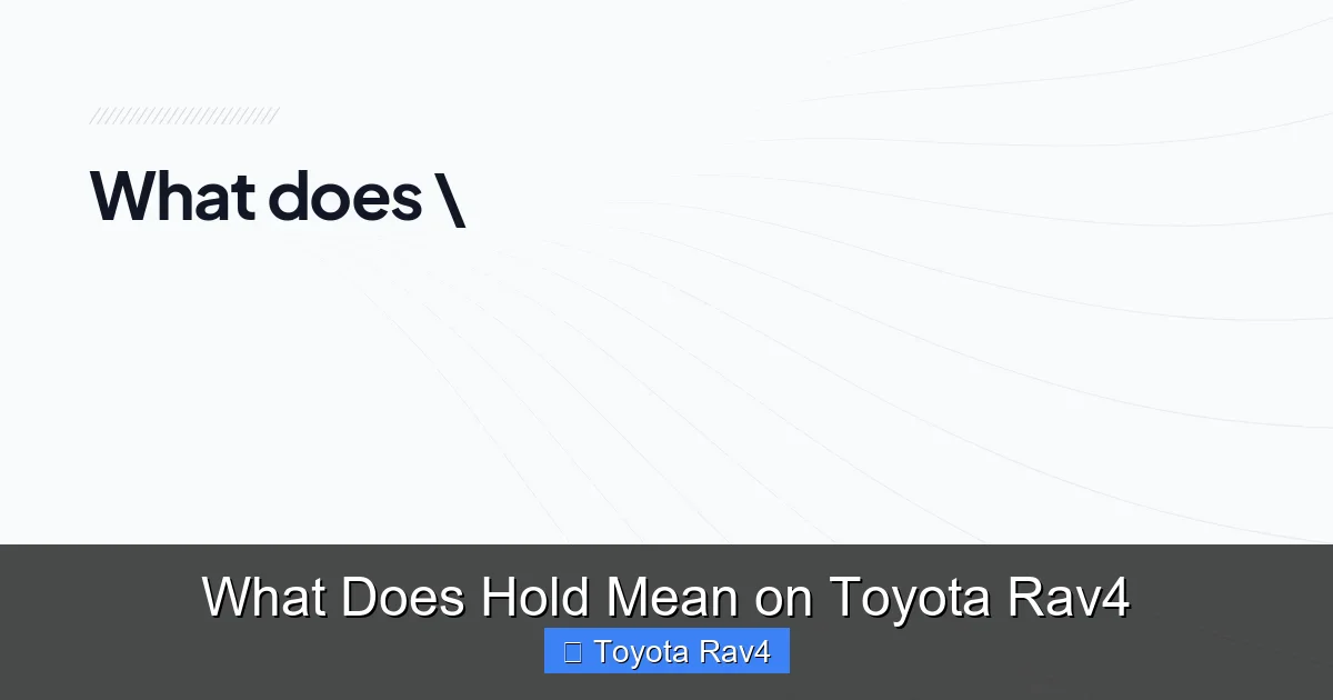 What Does Hold Mean on Toyota Rav4