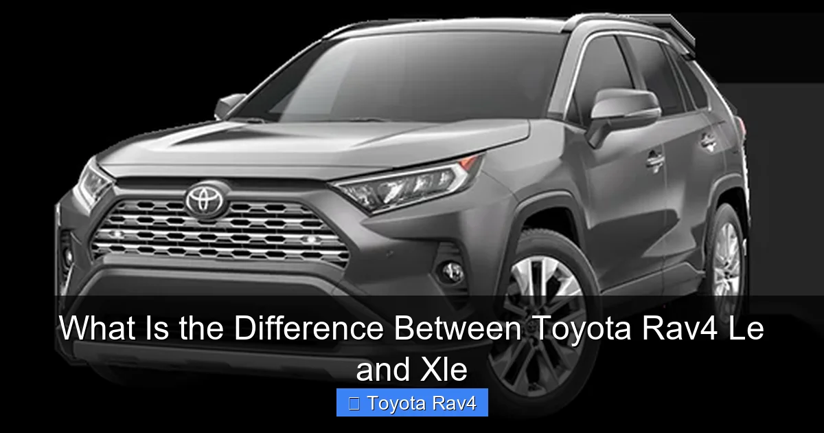 What Is the Difference Between Toyota Rav4 Le and Xle